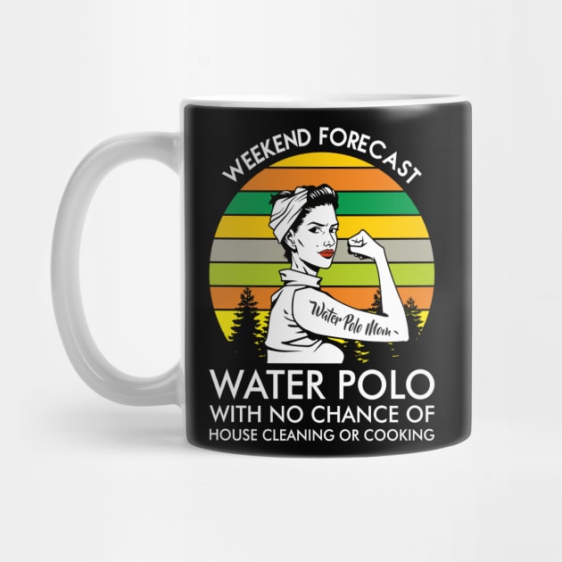 Water Polo Mom Weekend Forecast Sport Hobby Mother by FunnyphskStore